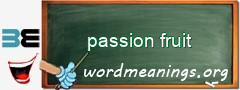 WordMeaning blackboard for passion fruit